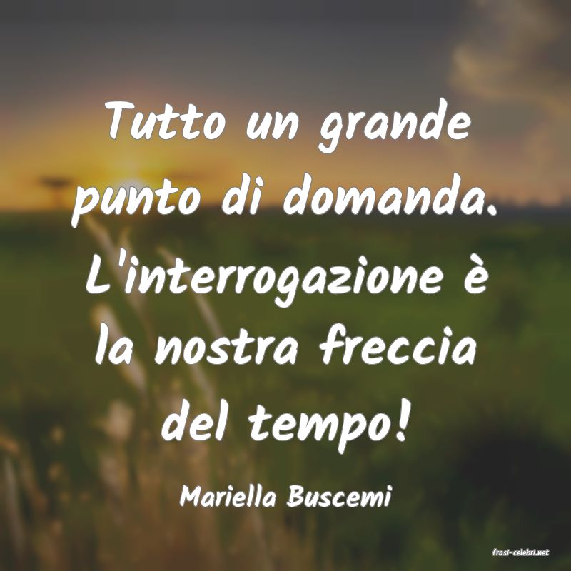 frasi di  Mariella Buscemi
