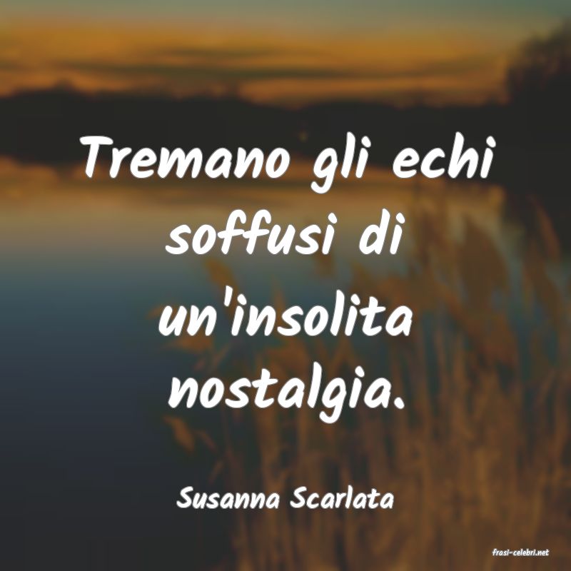 frasi di  Susanna Scarlata
