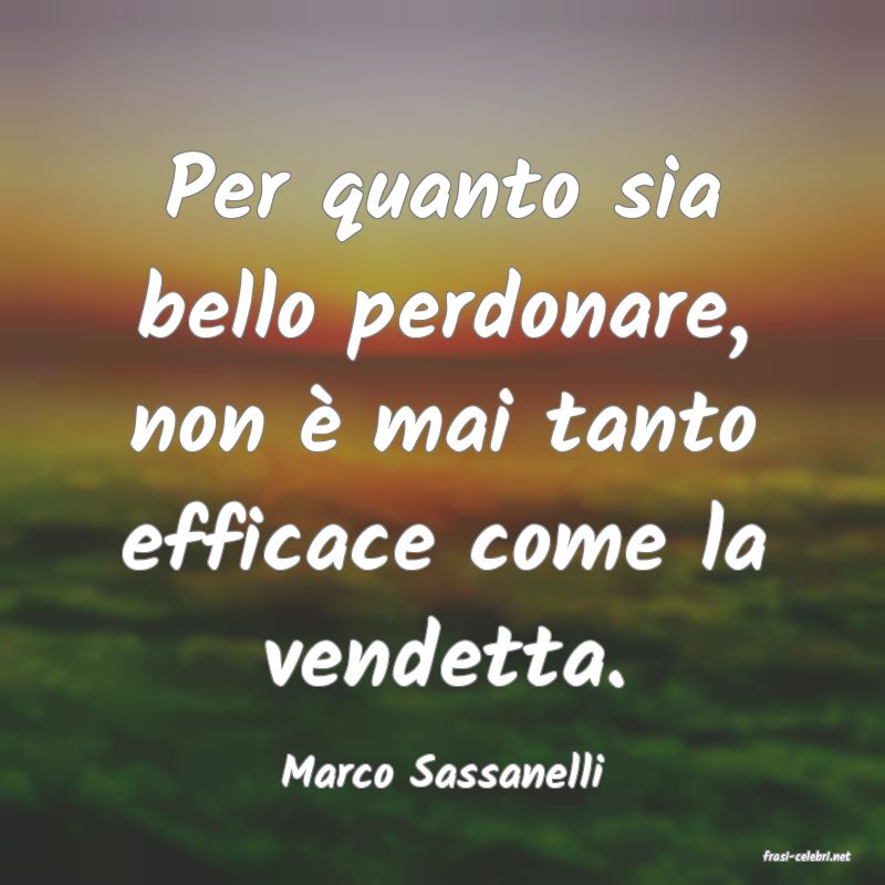 frasi di  Marco Sassanelli
