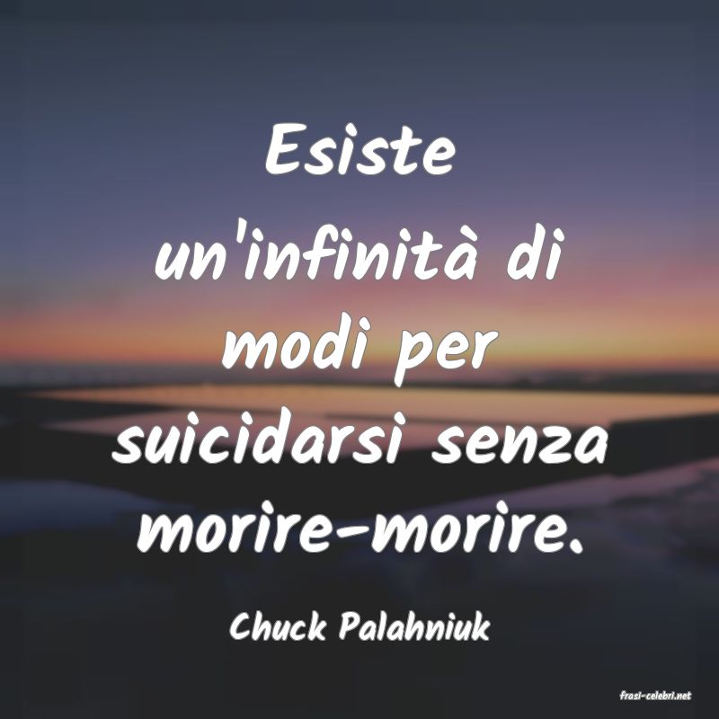 frasi di  Chuck Palahniuk
