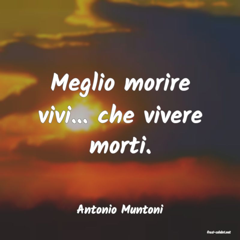 frasi di  Antonio Muntoni
