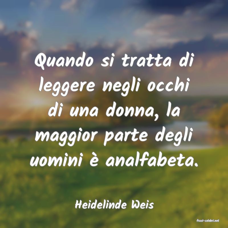 frasi di Heidelinde Weis