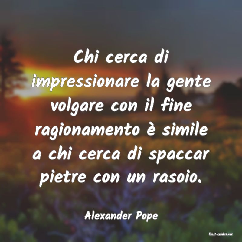 frasi di Alexander Pope