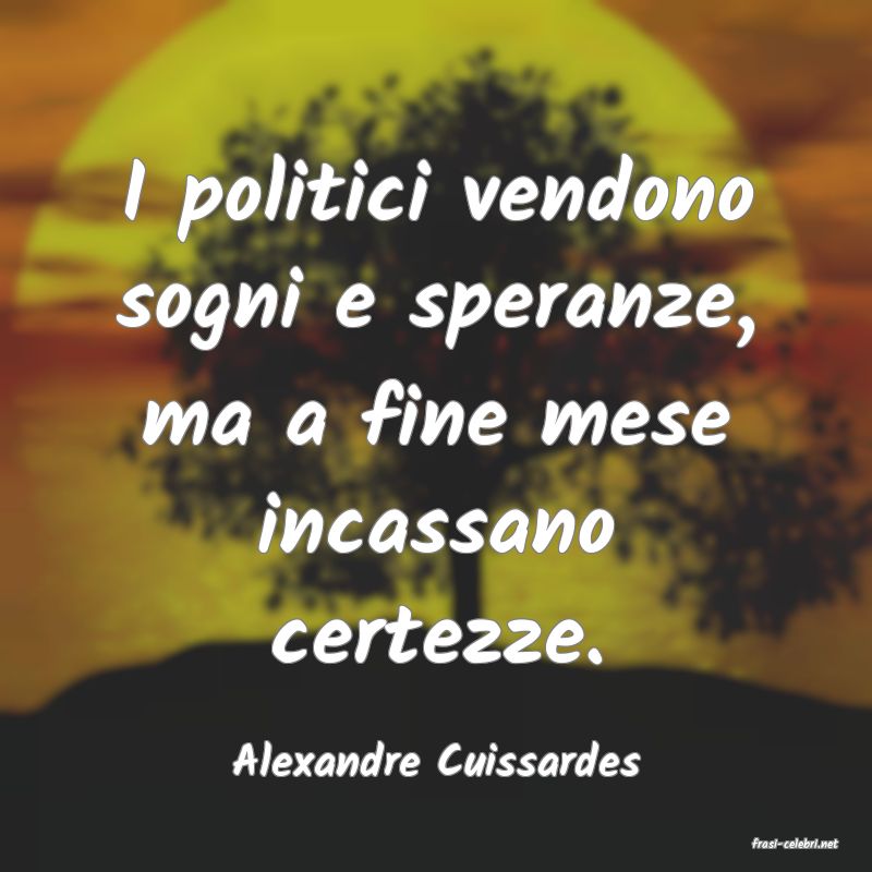 frasi di  Alexandre Cuissardes
