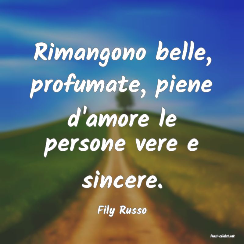 frasi di  Fily Russo
