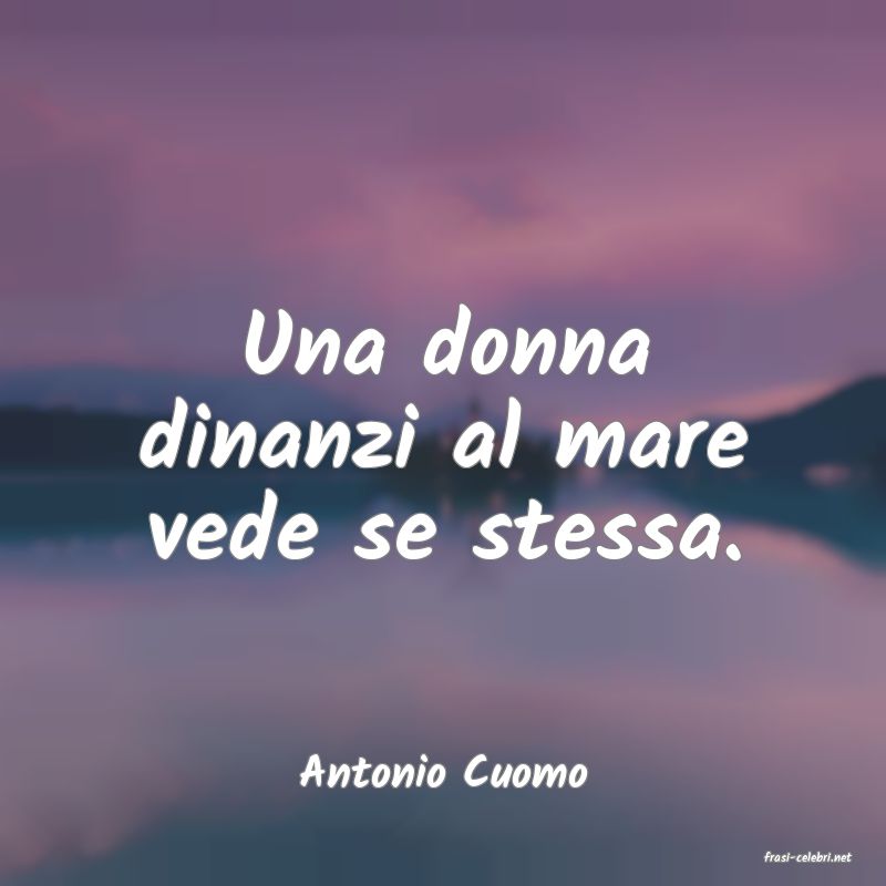 frasi di  Antonio Cuomo
