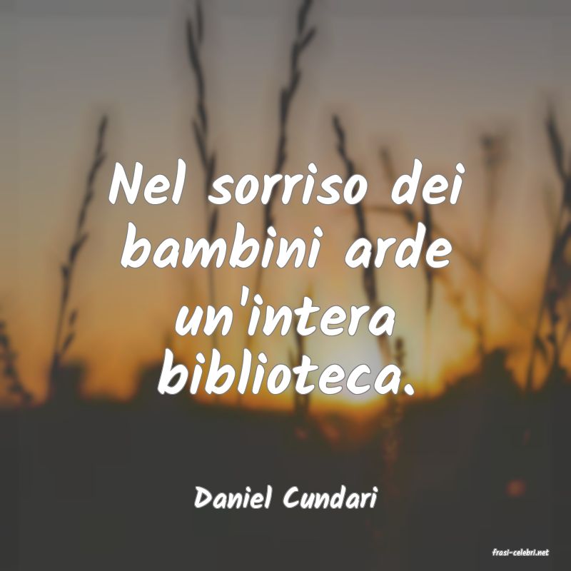 frasi di  Daniel Cundari
