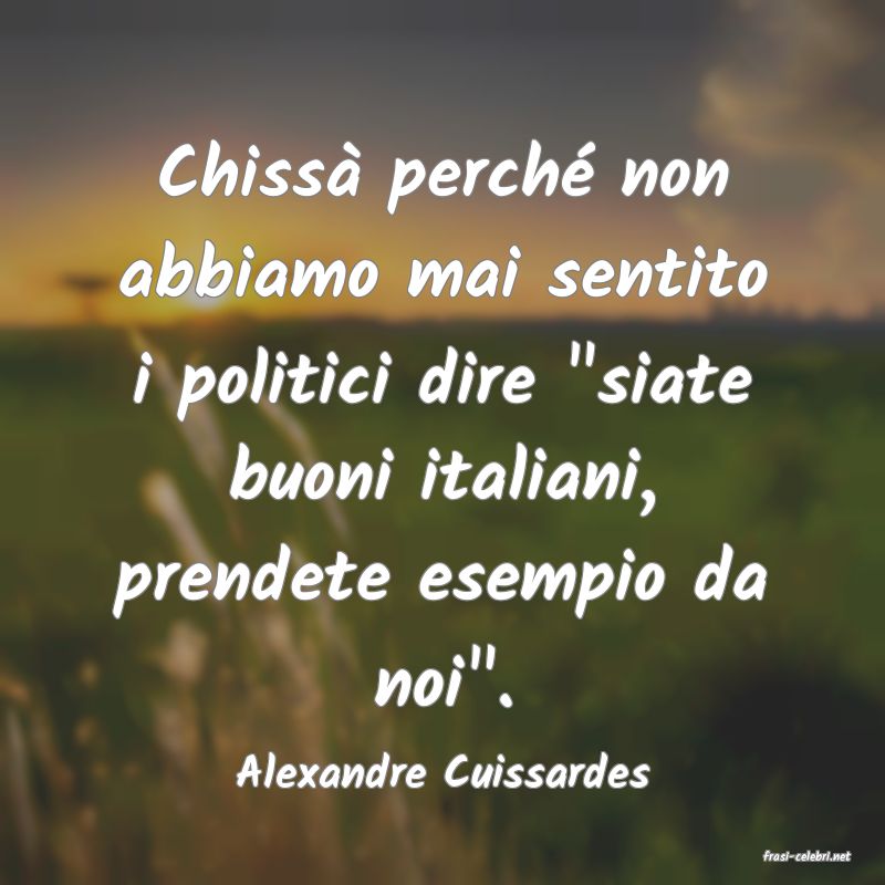 frasi di  Alexandre Cuissardes
