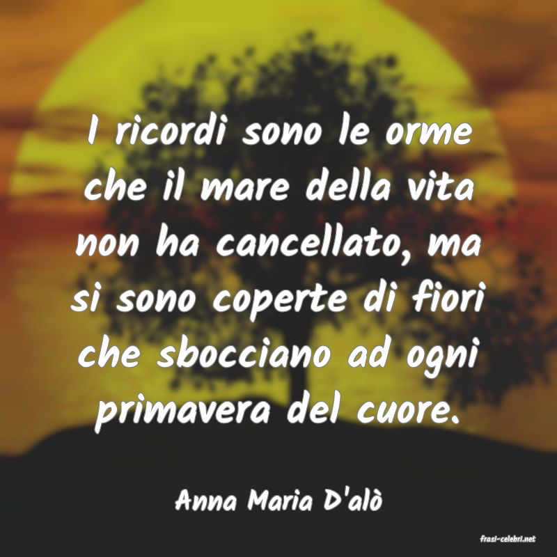 frasi di Anna Maria D'al