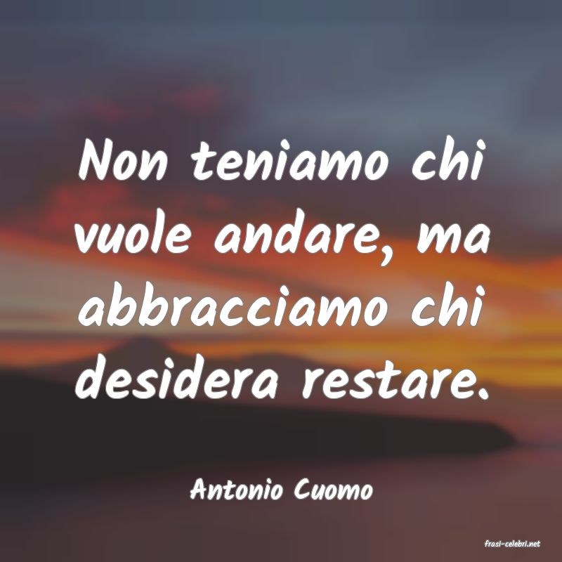 frasi di  Antonio Cuomo

