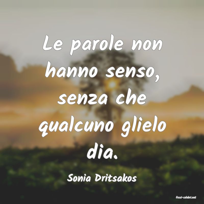frasi di  Sonia Dritsakos

