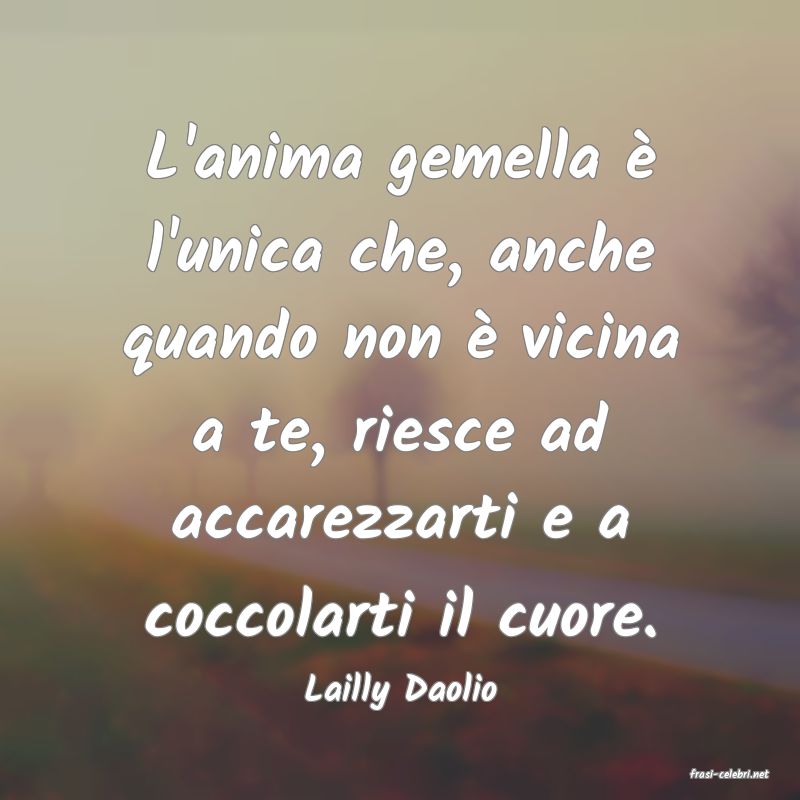 frasi di  Lailly Daolio
