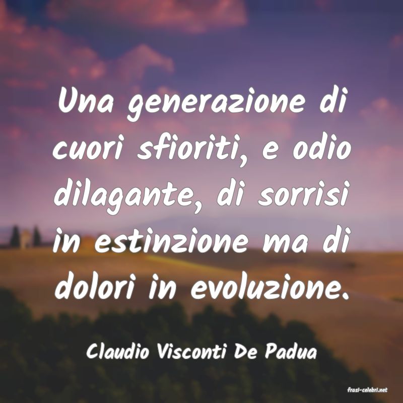frasi di  Claudio Visconti De Padua
