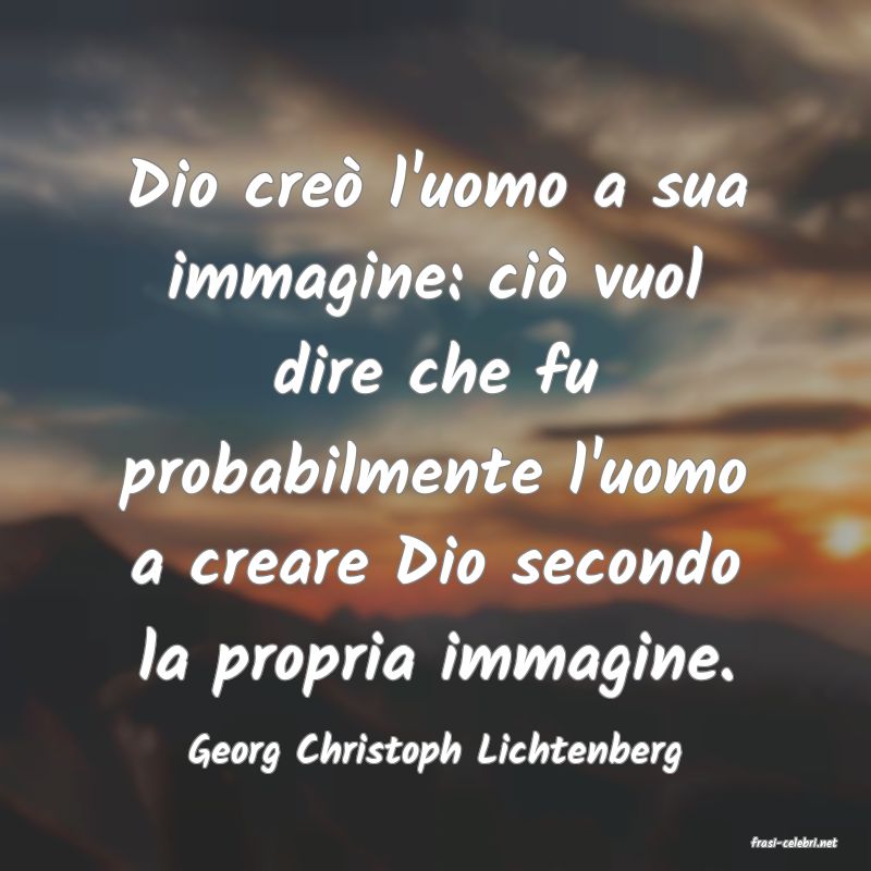 frasi di  Georg Christoph Lichtenberg
