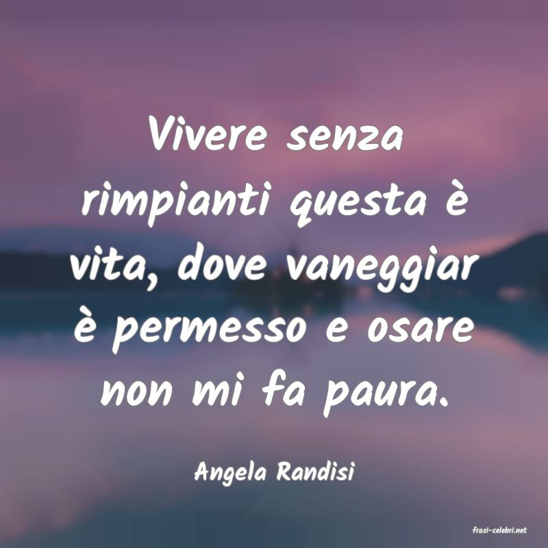 frasi di  Angela Randisi
