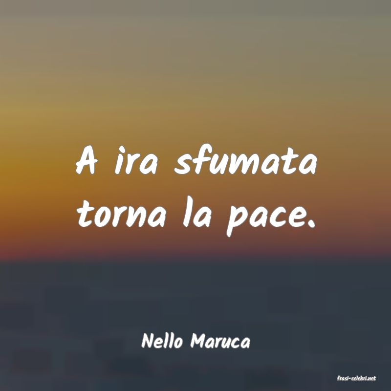 frasi di  Nello Maruca
