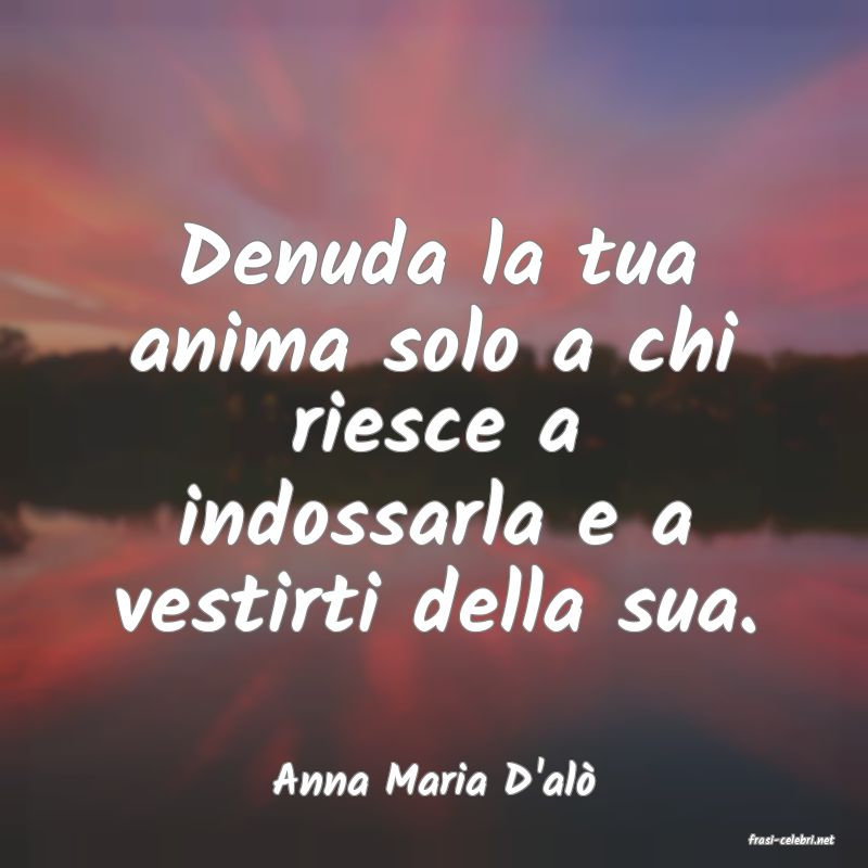 frasi di Anna Maria D'al