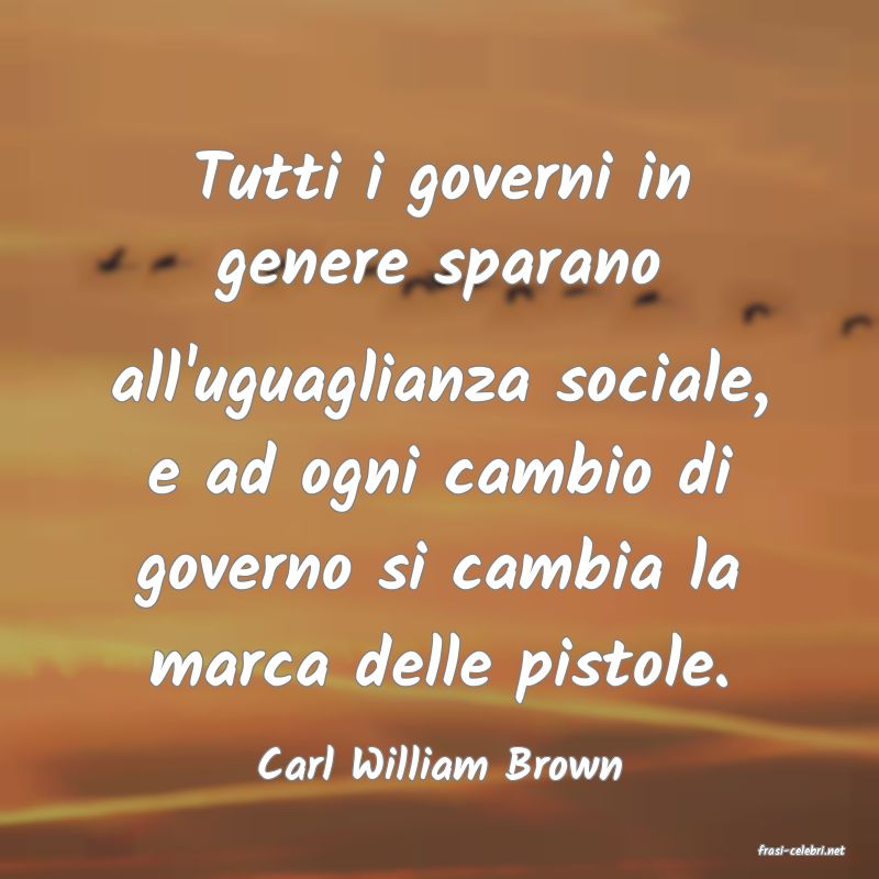 frasi di  Carl William Brown
