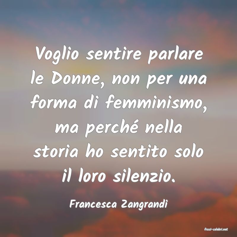 frasi di  Francesca Zangrandi
