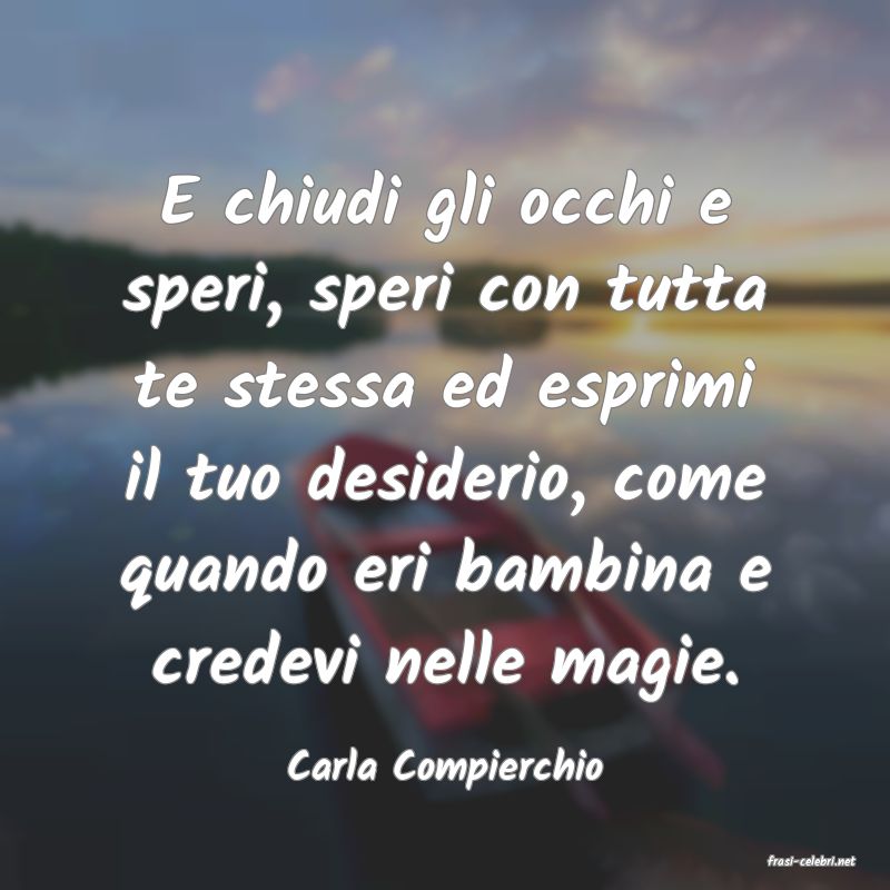 frasi di  Carla Compierchio
