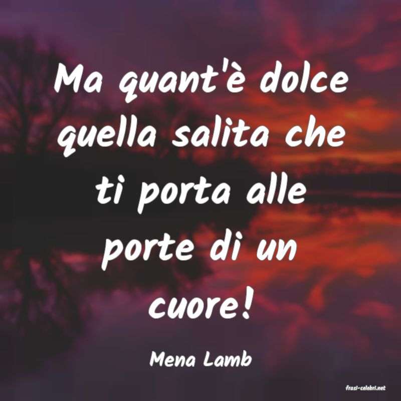 frasi di Mena Lamb