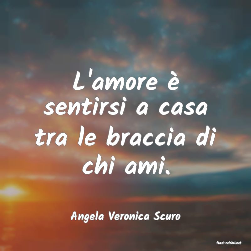 frasi di  Angela Veronica Scuro
