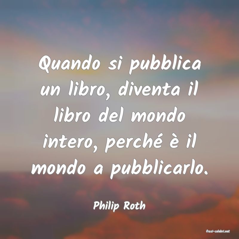 frasi di  Philip Roth
