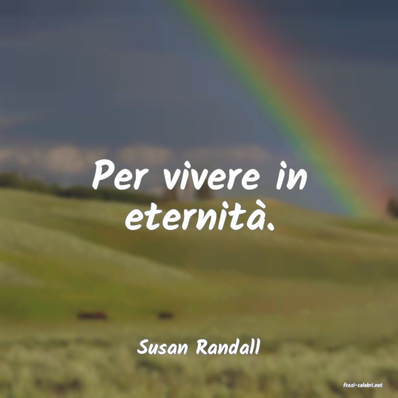frasi di  Susan Randall
