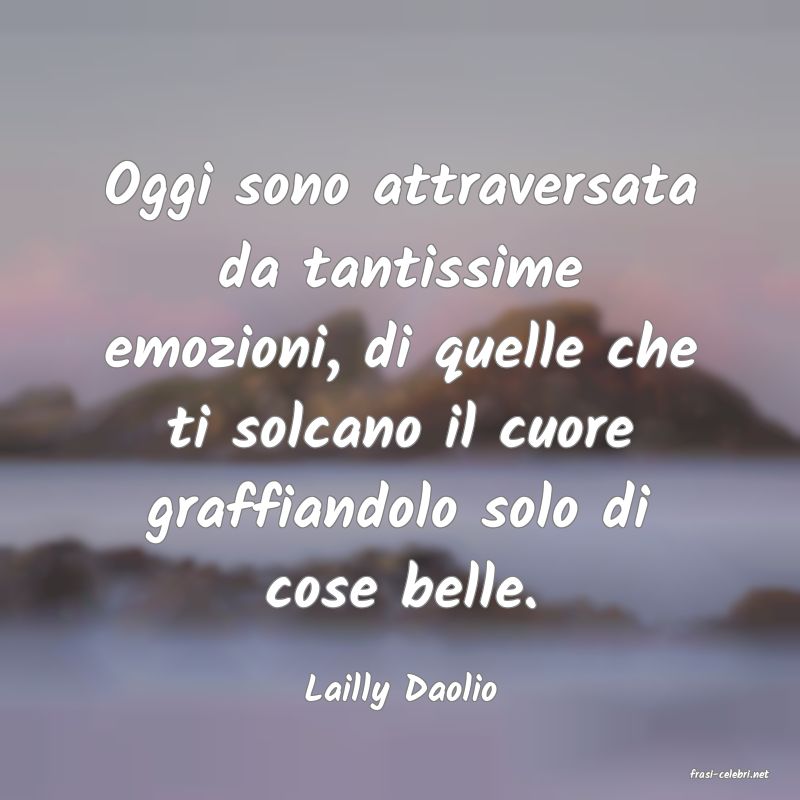 frasi di  Lailly Daolio

