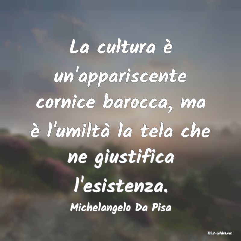 frasi di  Michelangelo Da Pisa
