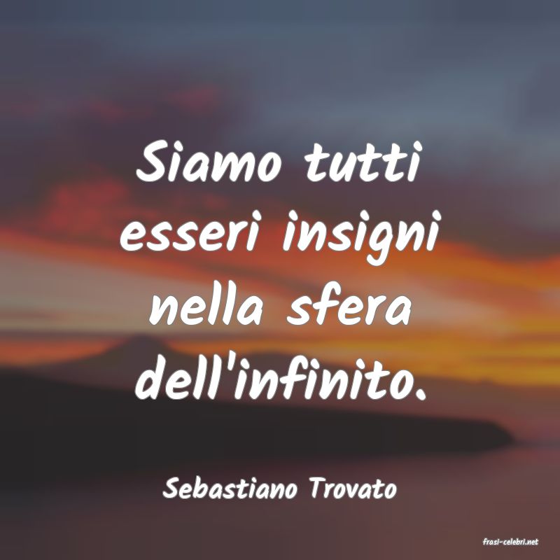 frasi di  Sebastiano Trovato
