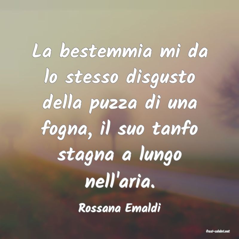 frasi di  Rossana Emaldi
