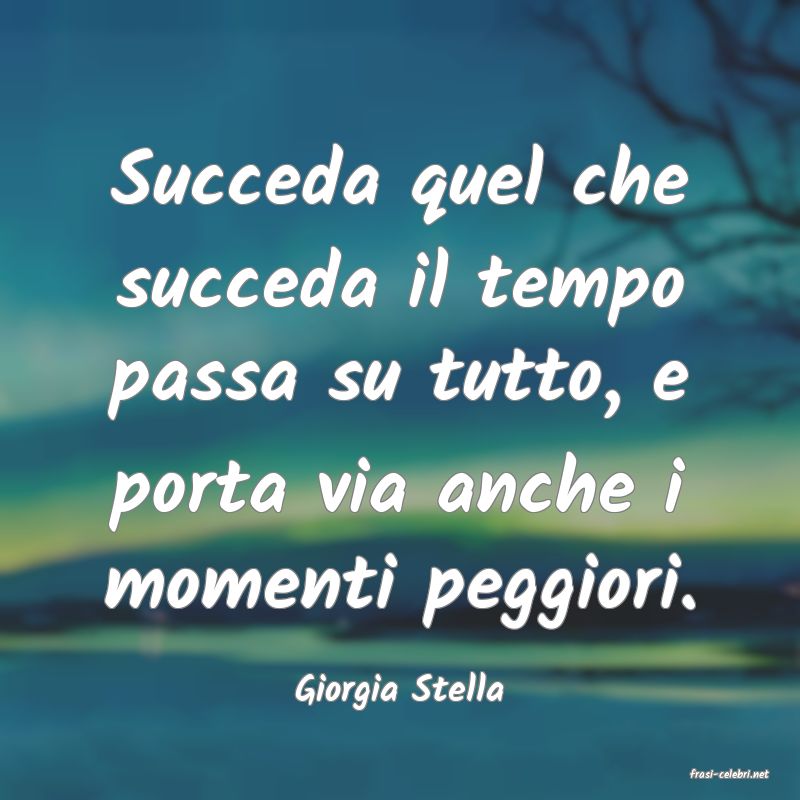 frasi di  Giorgia Stella
