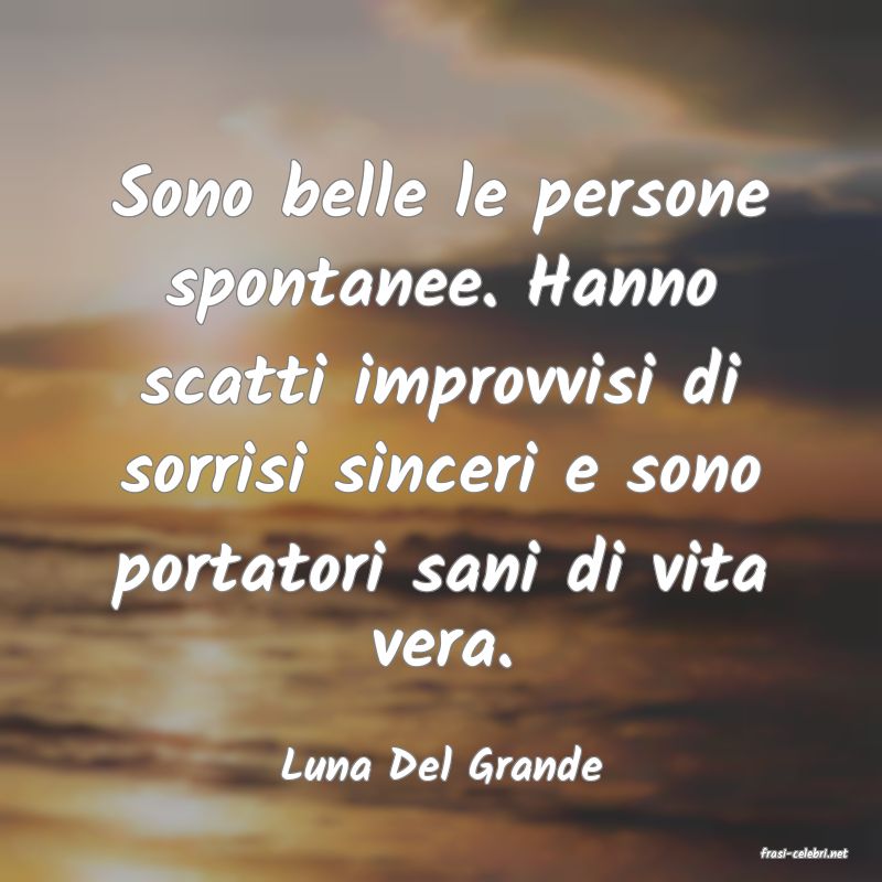 frasi di  Luna Del Grande
