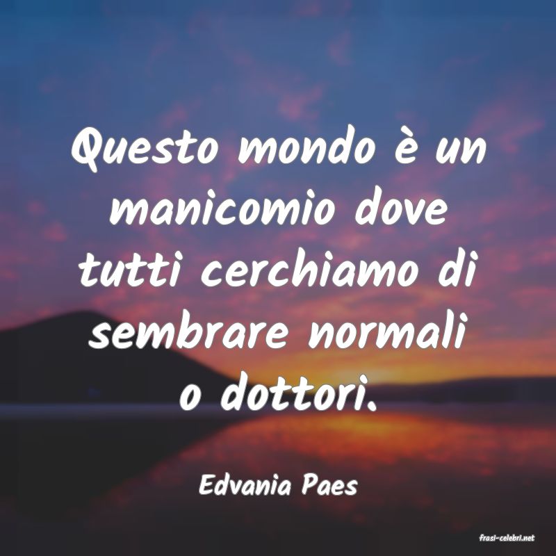 frasi di  Edvania Paes
