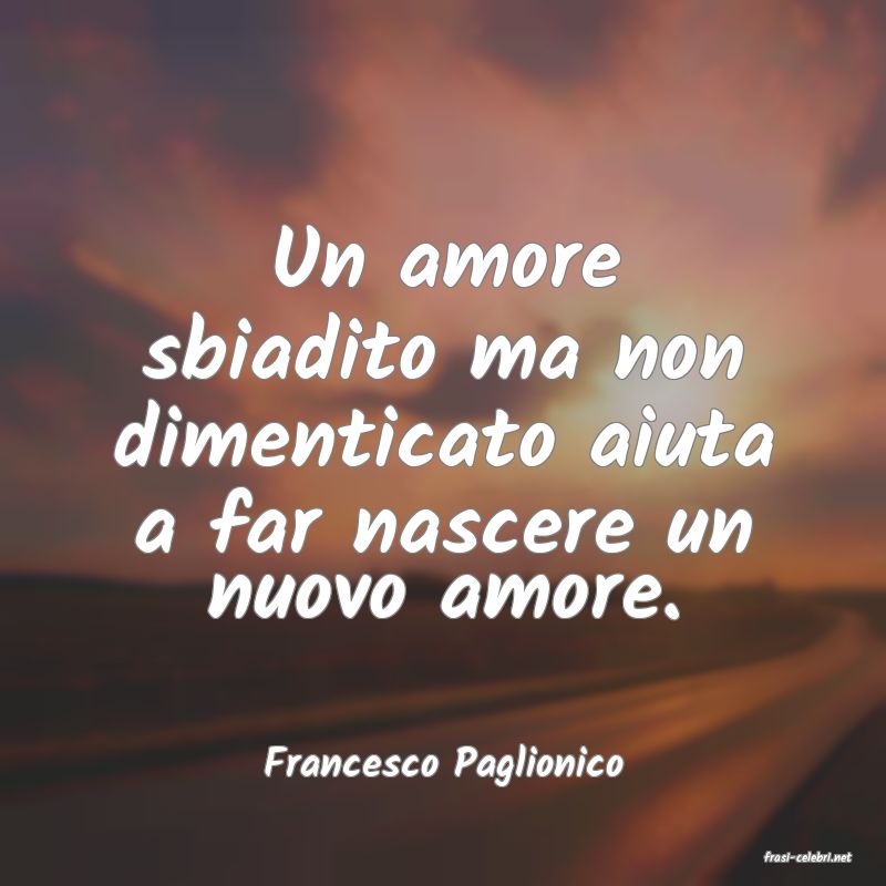 frasi di  Francesco Paglionico
