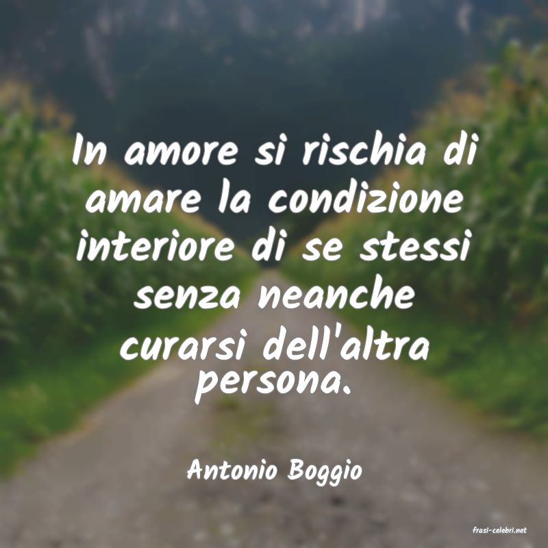 frasi di  Antonio Boggio
