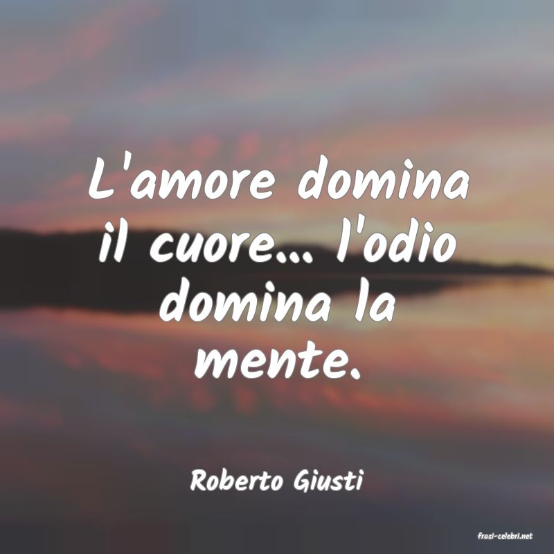 frasi di  Roberto Giusti
