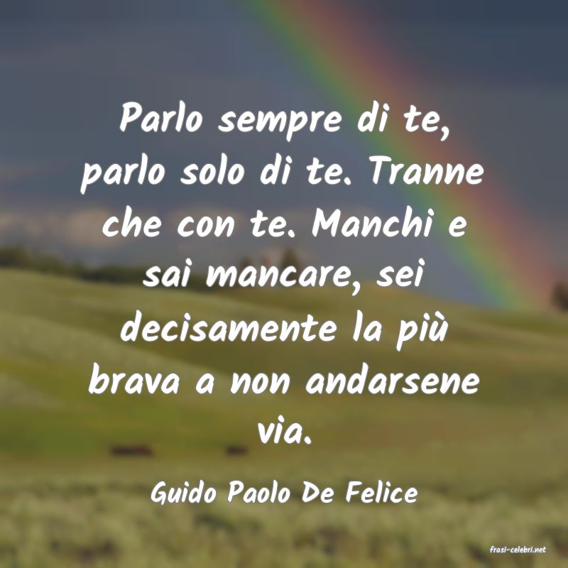 frasi di  Guido Paolo De Felice
