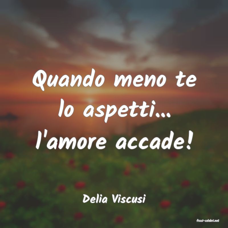 frasi di  Delia Viscusi
