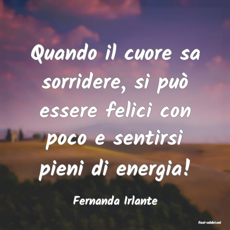 frasi di  Fernanda Irlante

