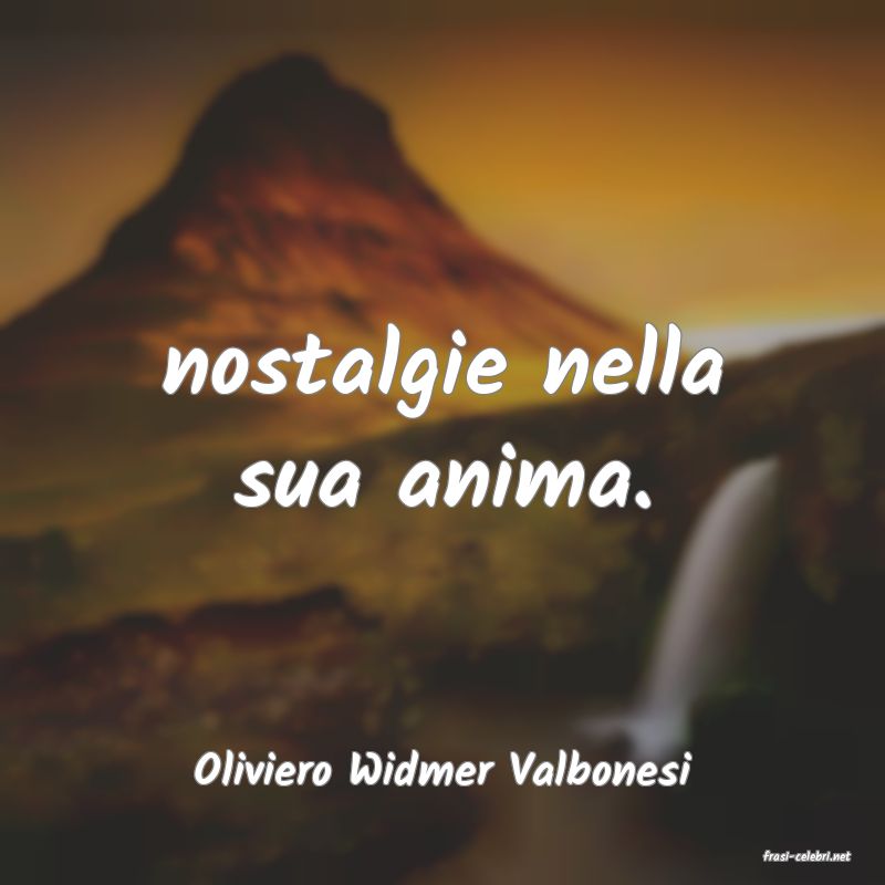 frasi di  Oliviero Widmer Valbonesi
