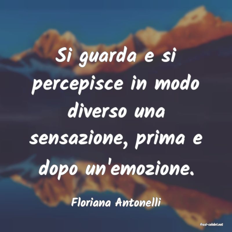 frasi di  Floriana Antonelli
