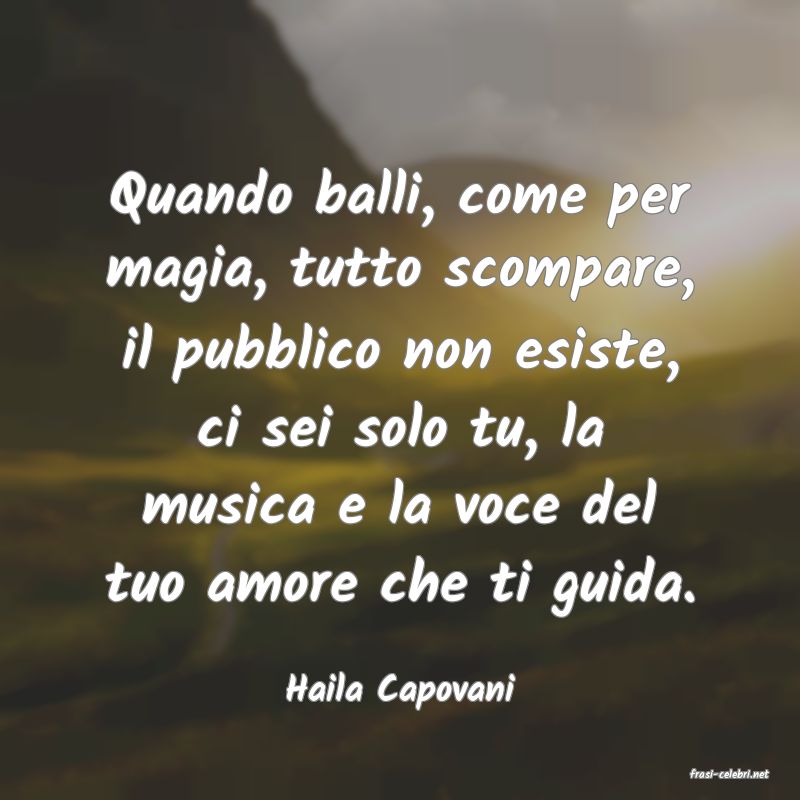 frasi di  Haila Capovani
