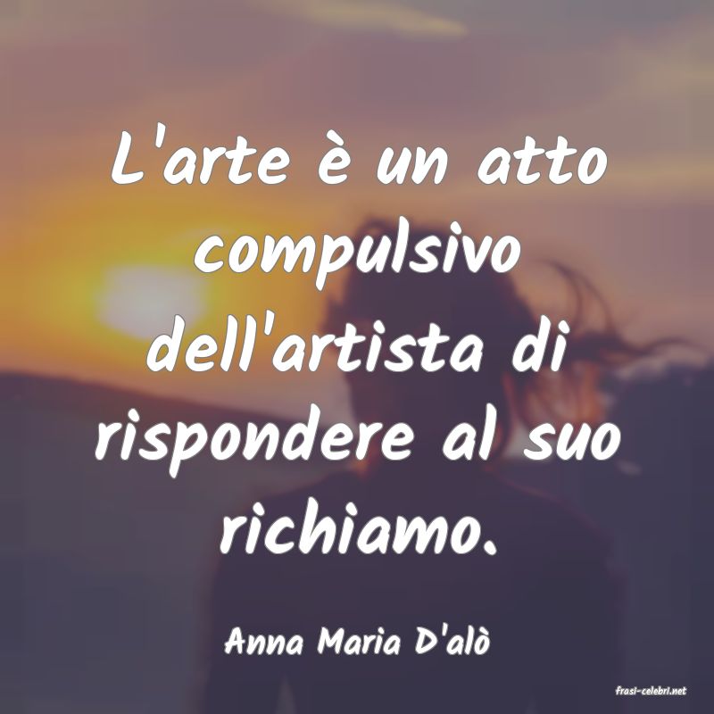 frasi di Anna Maria D'al