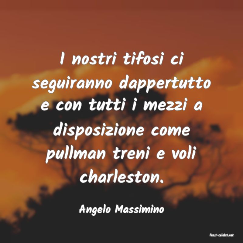 frasi di  Angelo Massimino
