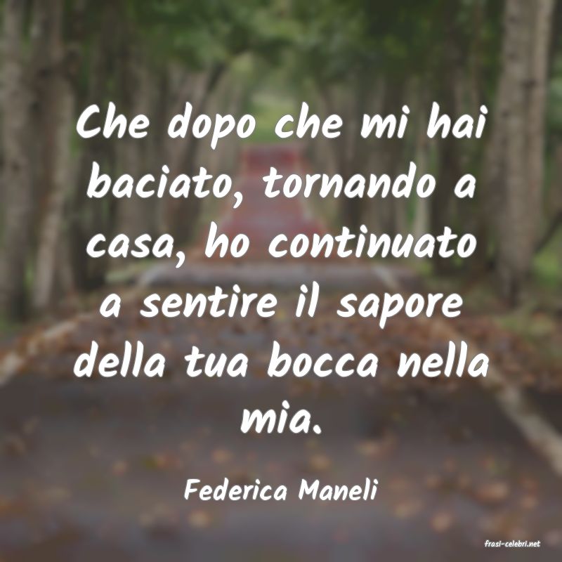 frasi di  Federica Maneli
