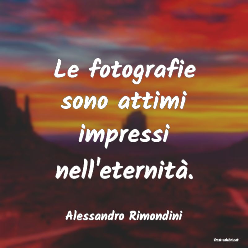 frasi di  Alessandro Rimondini
