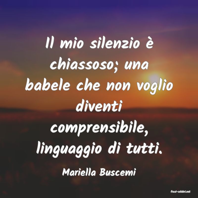 frasi di  Mariella Buscemi
