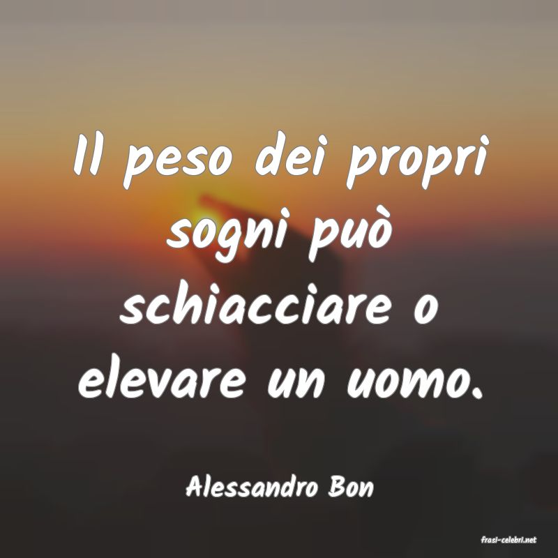 frasi di  Alessandro Bon
